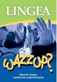 Wazzup słownik slangu i potocznej angielszczyzny