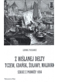 Z wiślanej delty. Tczew, Gdańsk, Żuławy, Malbork. Szkice z podróży 1856