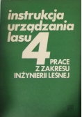 Instrukcja urządzania lasu 4. Prace z zakresu inżynierii leśnej