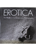 Erotica The Nude in Contemporary Photography