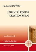 Głosimy Chrystusa ukrzyżowanego homilie na rok B