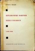 Hitlerowski rabunek dzieci polskich 1939 1945