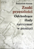 Znaki przeszłości Odchodzące ślady zatrzymać w pamięci