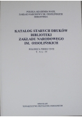 Katalog starych druków biblioteki Zakładu Narodowego im Ossolińskich T 4 L N