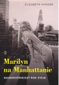 Marilyn na Manhattanie. Najradośniejszy rok życia