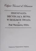 Osiemnasta Decydująca bitwa w dziejach Świata pod Warszawą 1920 r, reprint 1932r.
