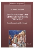 Abyśmy doszli gdzie nie będziemy przemijać