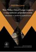 Max Weber Oskar Lange  i epigoni o racjonalności gospodarowania