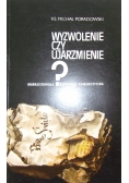 Wyzwolenie czy ujarzmianie