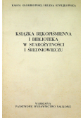 Książka rękopiśmienna i biblioteka w starożytności i średniowieczu