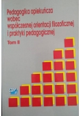 Pedagogika opiekuńcza wobec współczesnej orientacji filozoficznej i praktyki pedagogicznej Tom II