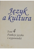 Język a kultura tom 4 funkcje języka i wypowiedzi