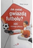 Jak zostać gwiazdą futbolu?