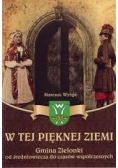 W tej pięknej ziemi. Gmina Zielonki, od średniowiecza do czasów współczesnych