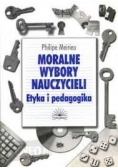 Moralne wybory nauczycieli , etyka i pedagogika