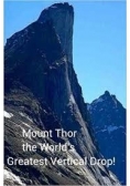 Mount Thor the World's Greatest Vertical Drop!