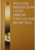 Współczesne przedsiębiorstwa i systemy finansowe w procesie zmian innowacyjnych