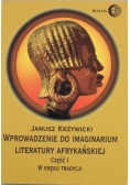 Wprowadzenie do imaginarium literatury afrykańskiej Część I