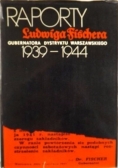 Raporty Ludwiga Fischera gubernatora Dystryktu Warszawskiego 1939-1944