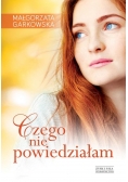 Czego nie powiedziałam