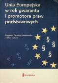Unia Europejska w roli gwaranta i promotora praw podstawowych