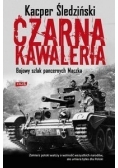 Czarna kawaleria. Bojowy szlak pancernych Maczka