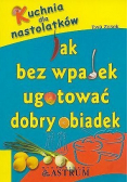 Jak bez wpadek ugotować dobry