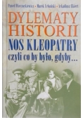 Dylematy historii. Nos Kleopatry czyli co by było gdyby