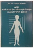 Atlas wad rozwoju cielesno - płciowego i nowotworów gonad