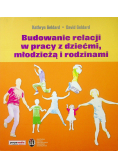Budowanie relacji w pracy z dziećmi młodzieżą i rodzinami