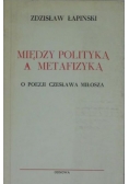 Między polityka a metafizyką  :o poezji Czesława Miłosza