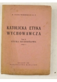 Katolicka etyka wychowawcza,tom II, 1948 r