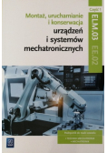 Montaż uruchamianie i konserwacja urządzeń i systemów mechatronicznych  Część 1
