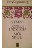 Hymny. Księga ubogich. Mój świat.