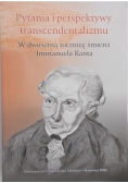 Pytania i perspektywy transcendentalizmu. W dwusetną rocznicę śmierci Immanuela Kanta