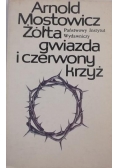 Mostowicz Arnold - Żółta gwiazda i czerwony krzyż