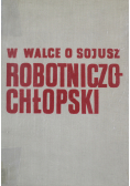 W walce o sojusz robotniczo chłopski