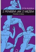 Z penisem jak z mężem trudno o ideał