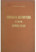 Geografia Historyczna Ziem Dawnej Polski reprint z 1903 r