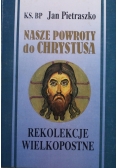 Nasze powroty do Chrystusa  Rekolekcje wielkopostne