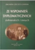 Ze wspomnień dyplomatycznych żołnierskich i innych + autograf Zbigniewa Czeczot - Gawrak