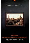 Historia przemysłu koksochemicznego na ziemiach polskich