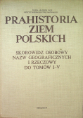 Prahistoria ziem polskich Skorowidz osobowy nazw geograficznych i rzeczowych do tomów I do V