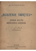 Budzenie Świętej : dzieje kultu Królowej Jadwigi ,1933 r.