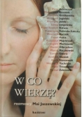 W co wierzę? Rozmowy Mai Jaszewskiej
