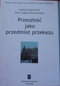 Przeszłość jako przedmiot przekazu T. I
