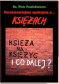 Porozmawiajmy spokojnie o... księżach