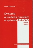 Ćwiczenia w kreśleniu rysunków w systemie AutoCAD 2010PL 2011PL