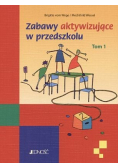 Zabawy aktywizujące w przedszkolu tom 1