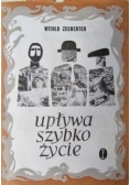 Upływa szybko życie